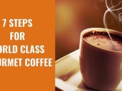 7 Steps for World Class Gourmet Coffee 7 Steps for World Class Gourmet Coffee
