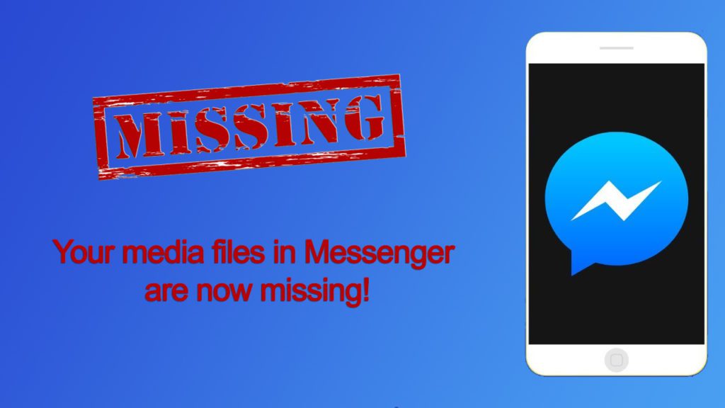 messenger file missing, facebook messenger media missing, missing media files in messenger, Facebook Messenger Users Outraged Over Missing Media Files,